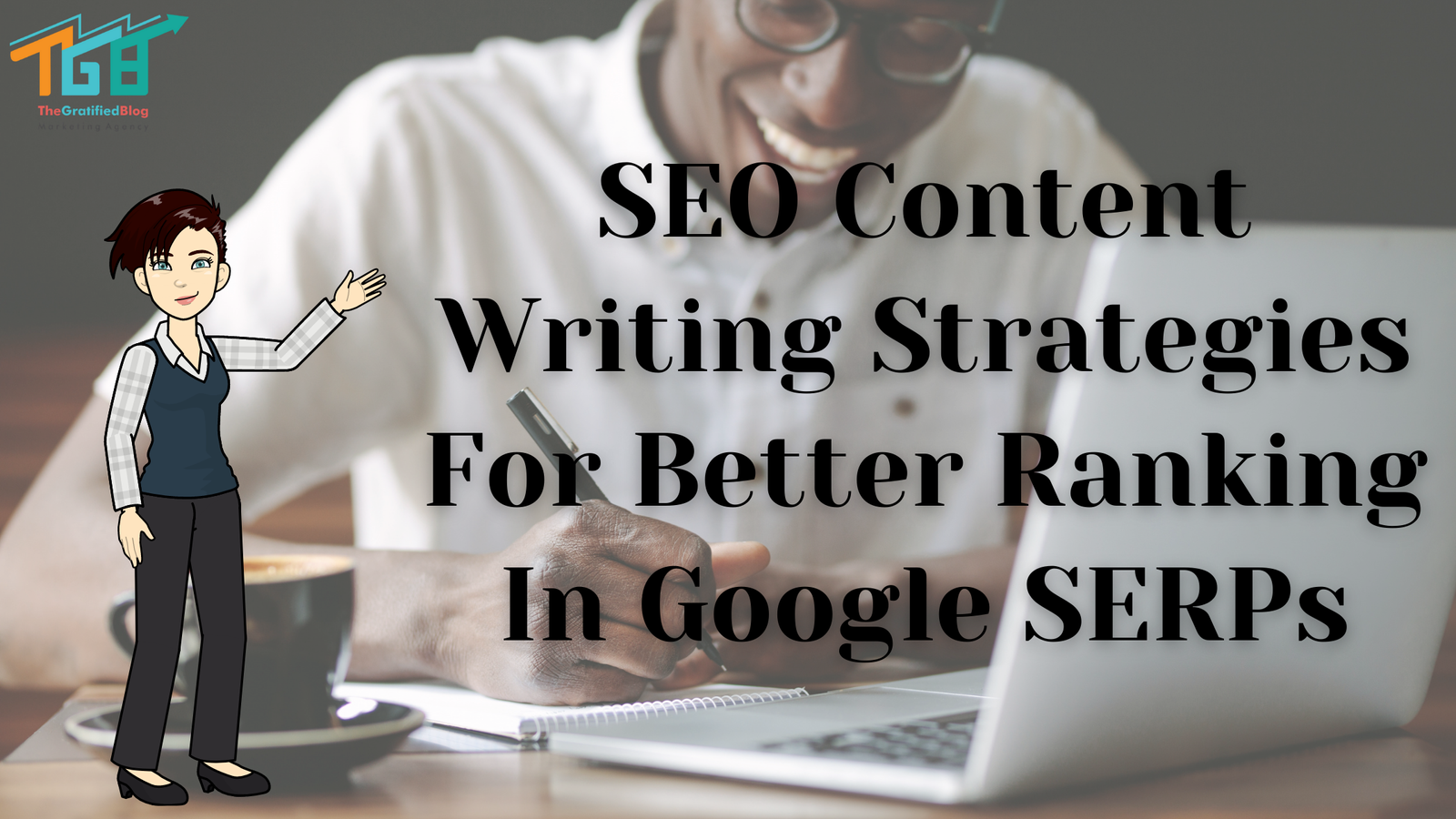 5 SEO Content Writing Strategies For Better Ranking In Google SERPs