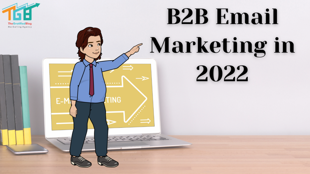 B2B Email Marketing in 2022: #1 Guide