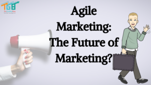 Agile Marketing The Future of Marketing