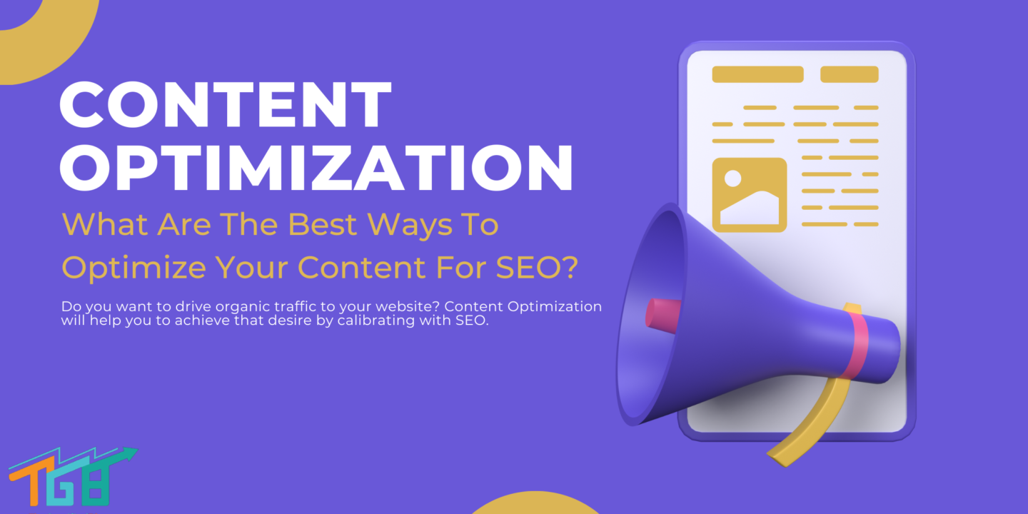 Content Optimization: What Are The Best Ways To Optimize Your Content For SEO?