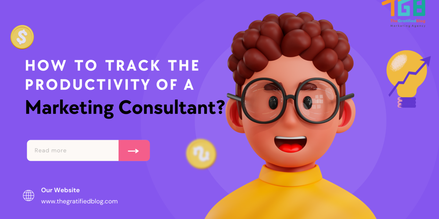How To Track The Productivity Of A Marketing Consultant
