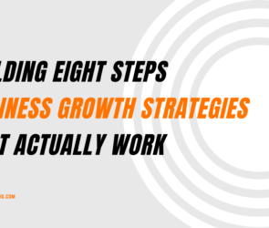 Building Eight steps Business Growth strategies that actually work
