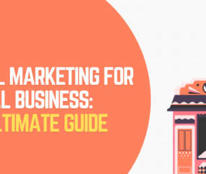 Email Marketing For Small Business: An Ultimate Guide