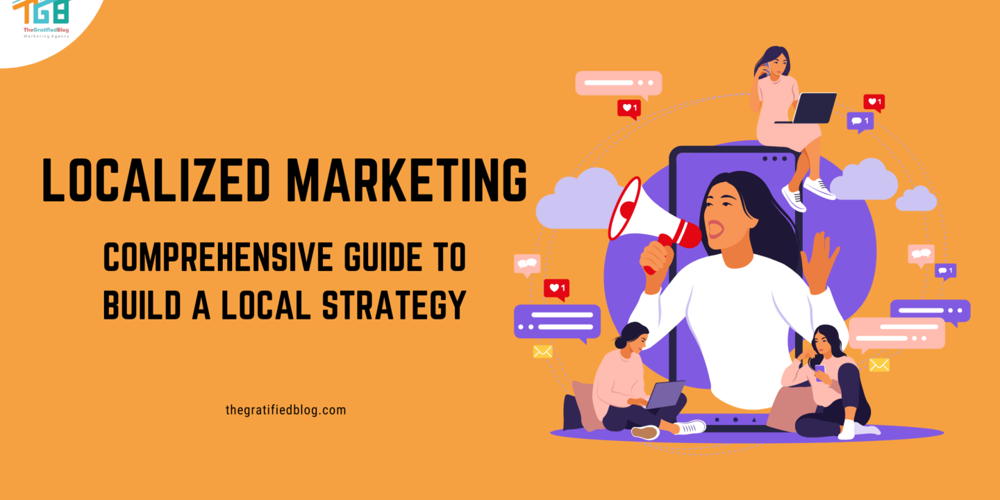 Localized Marketing A comprehensive guide to build a local strategy