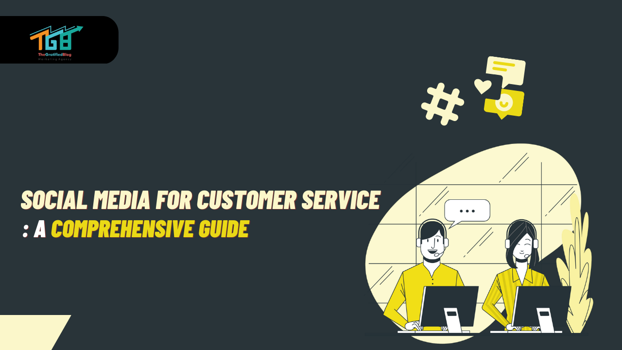 Social Media For Customer Service: A Comprehensive Guide