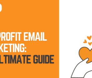 Nonprofit Email Marketing: An Ultimate Guide