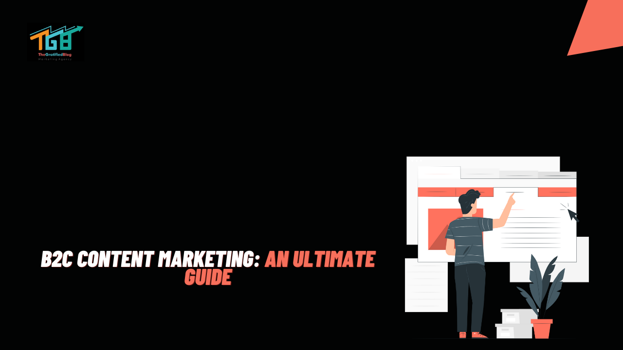 B2C Content Marketing: An Ultimate Guide: An Ultimate Guide